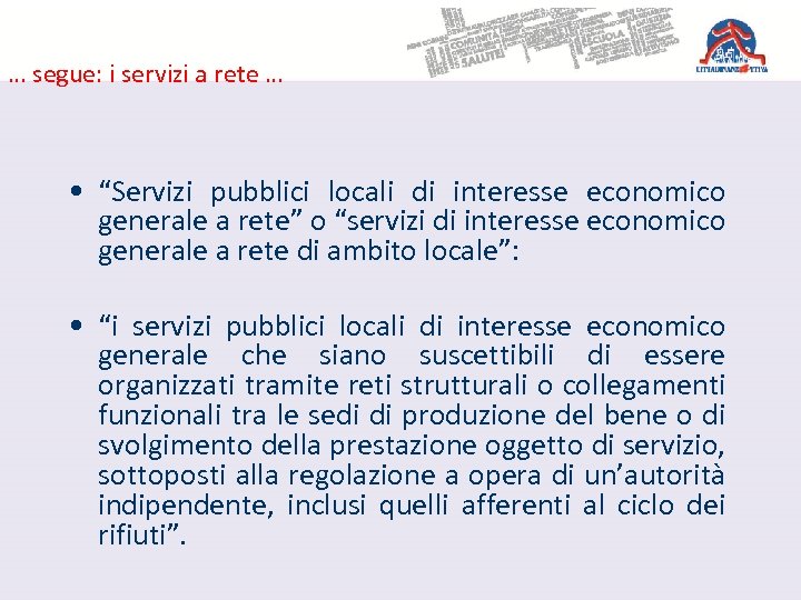 … segue: i servizi a rete … • “Servizi pubblici locali di interesse economico