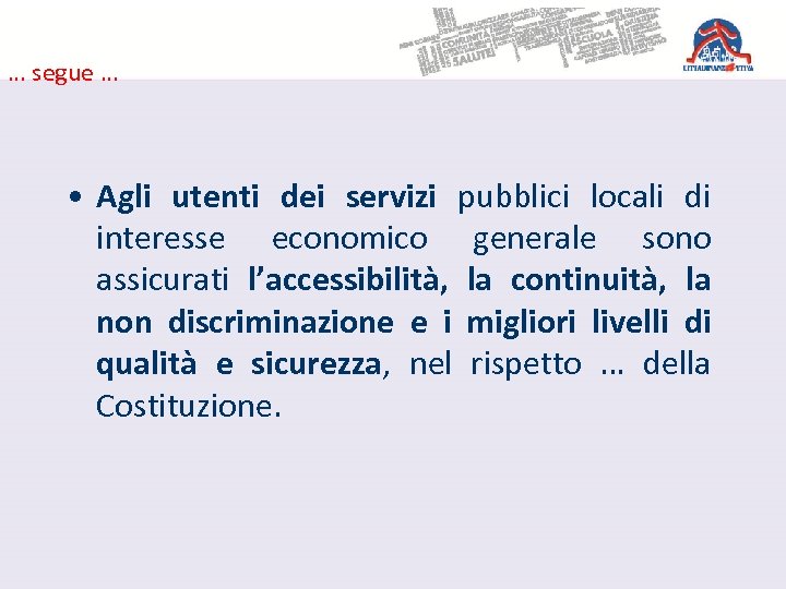 … segue … • Agli utenti dei servizi pubblici locali di interesse economico generale