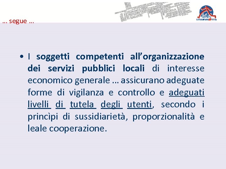 … segue … • I soggetti competenti all’organizzazione dei servizi pubblici locali di interesse