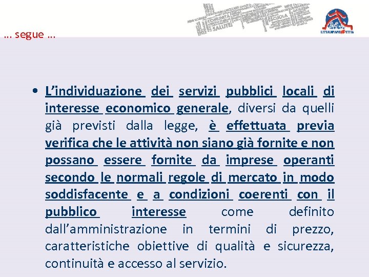 … segue … • L’individuazione dei servizi pubblici locali di interesse economico generale, diversi