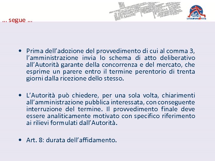 … segue … • Prima dell’adozione del provvedimento di cui al comma 3, l’amministrazione