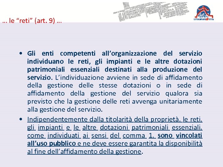 … le “reti” (art. 9) … • Gli enti competenti all’organizzazione del servizio individuano