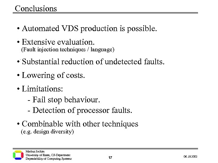 Conclusions • Automated VDS production is possible. • Extensive evaluation. (Fault injection techniques /