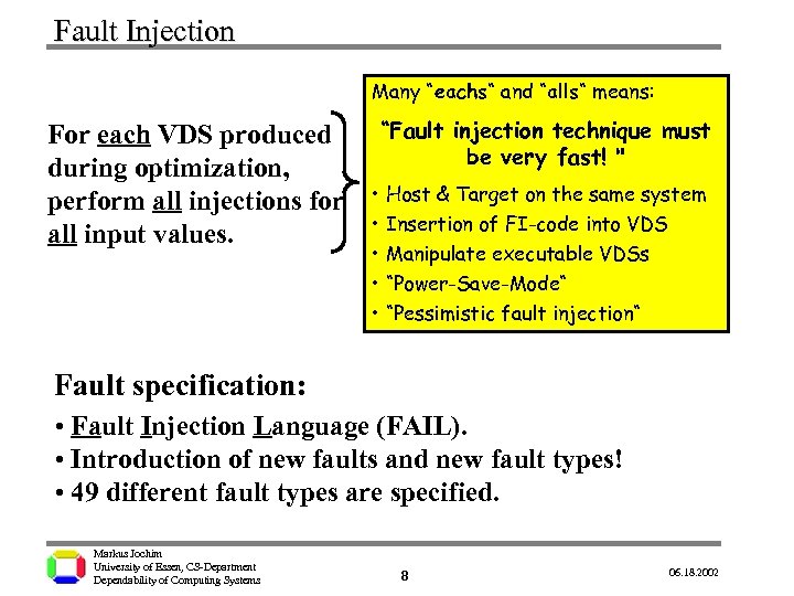 Fault Injection Many “eachs“ and “alls“ means: For each VDS produced during optimization, perform