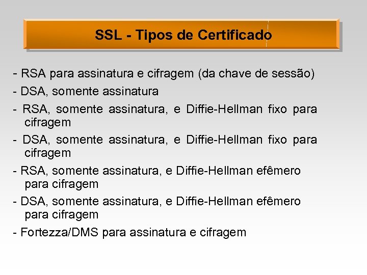 SSL - Tipos de Certificado - RSA para assinatura e cifragem (da chave de