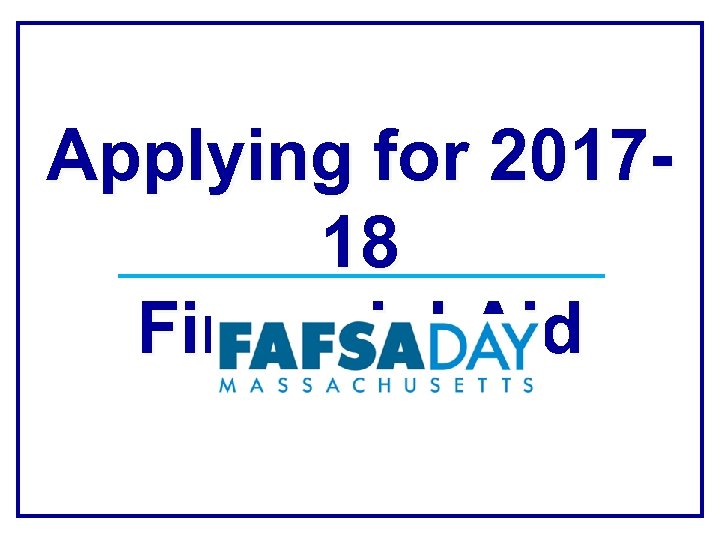 Applying for 201718 Financial Aid 