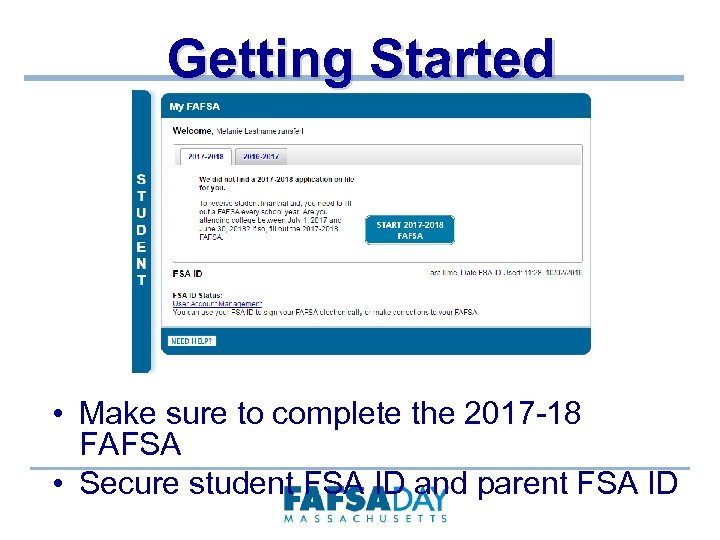 Getting Started • Make sure to complete the 2017 -18 FAFSA • Secure student