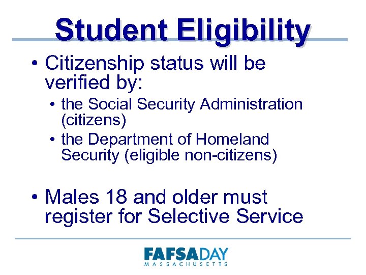 Student Eligibility • Citizenship status will be verified by: • the Social Security Administration