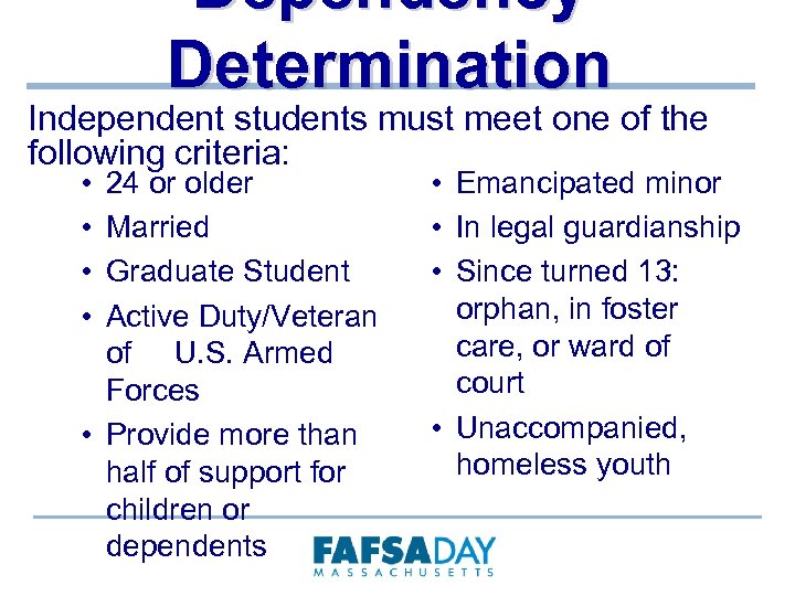 Dependency Determination Independent students must meet one of the following criteria: • • 24