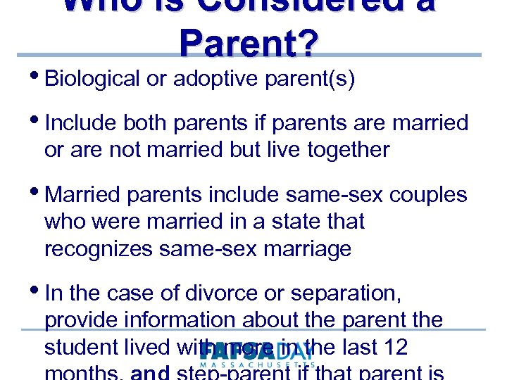 Who is Considered a Parent? • Biological or adoptive parent(s) • Include both parents