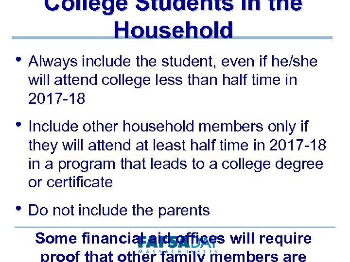 College Students in the Household • Always include the student, even if he/she will