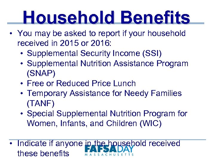 Household Benefits • You may be asked to report if your household received in