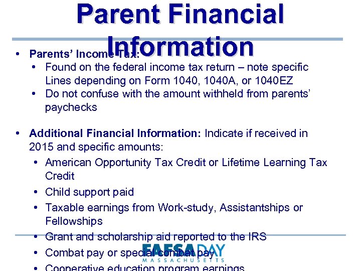  • Parent Financial Information Parents’ Income Tax: • Found on the federal income