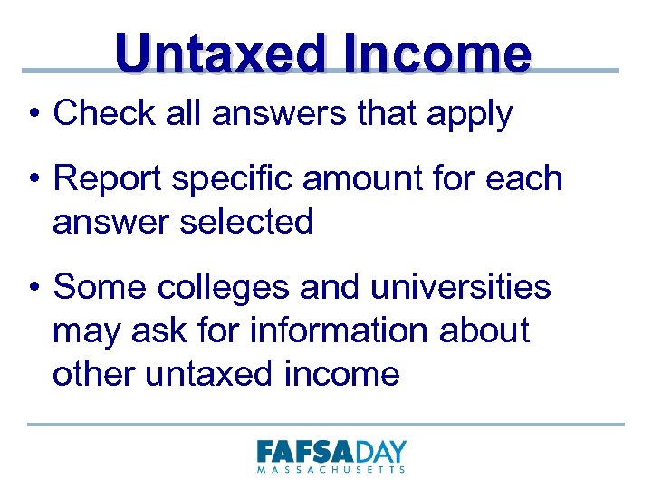 Untaxed Income • Check all answers that apply • Report specific amount for each