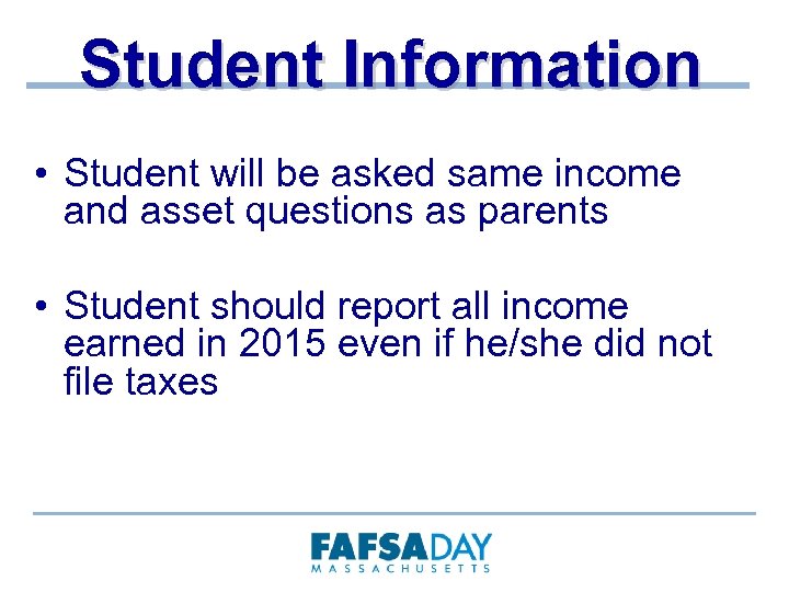 Student Information • Student will be asked same income and asset questions as parents