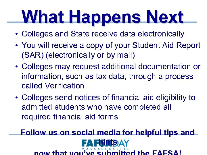 What Happens Next • Colleges and State receive data electronically • You will receive