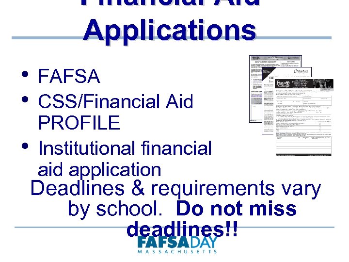 Financial Aid Applications • • • FAFSA CSS/Financial Aid PROFILE Institutional financial aid application