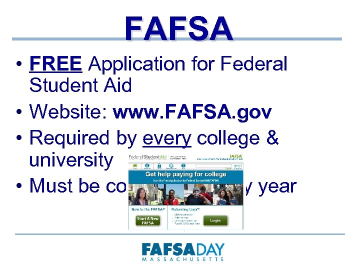 FAFSA • FREE Application for Federal Student Aid • Website: www. FAFSA. gov •