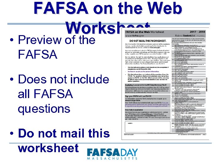 FAFSA on the Web Worksheet • Preview of the FAFSA • Does not include