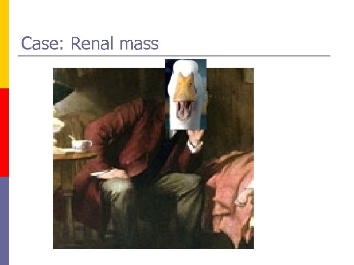 Case: Renal mass 