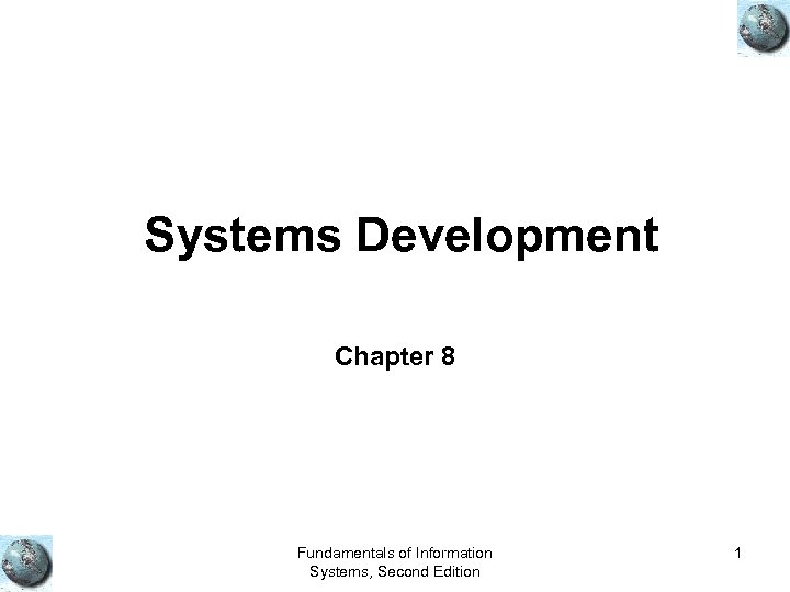 Systems Development Chapter 8 Fundamentals of Information Systems, Second Edition 1 