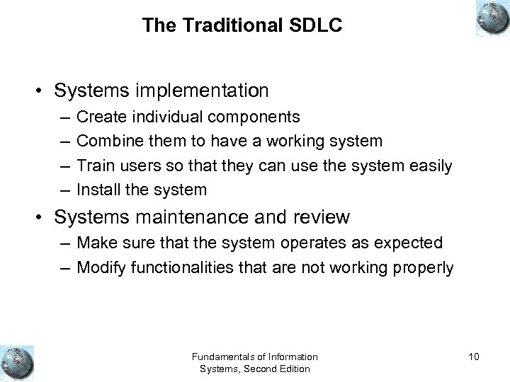 The Traditional SDLC • Systems implementation – – Create individual components Combine them to