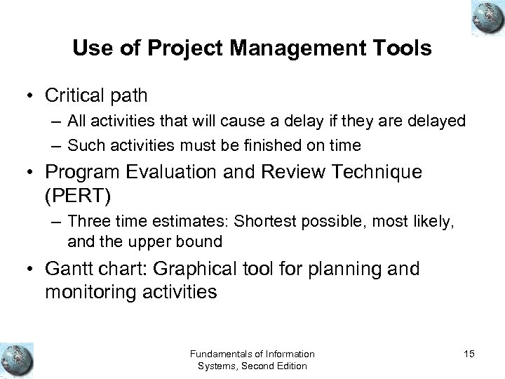 Use of Project Management Tools • Critical path – All activities that will cause