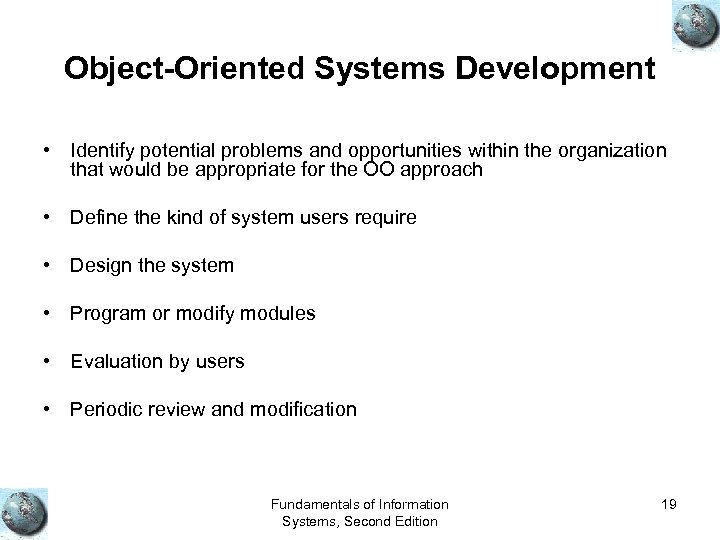 Object-Oriented Systems Development • Identify potential problems and opportunities within the organization that would