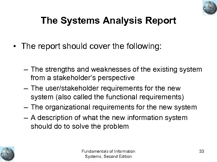 The Systems Analysis Report • The report should cover the following: – The strengths