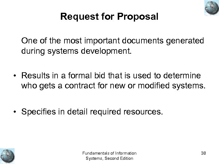 Request for Proposal One of the most important documents generated during systems development. •