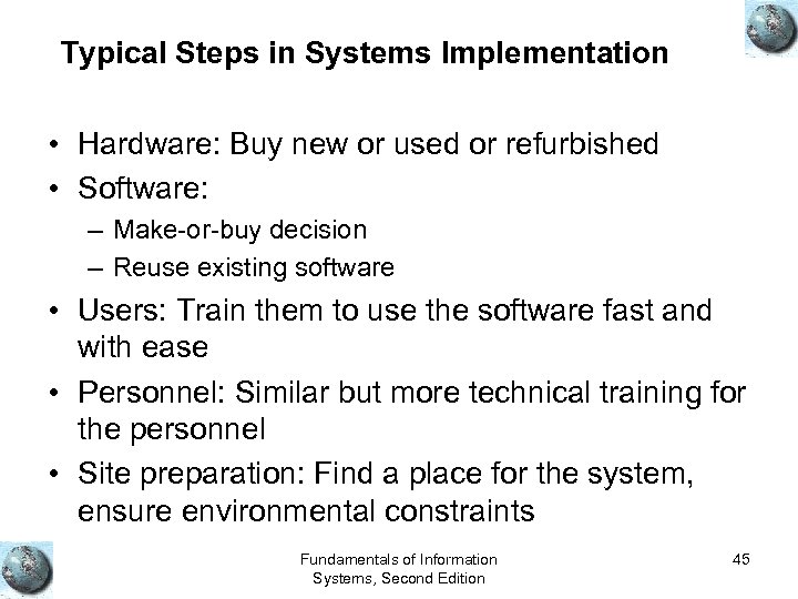 Typical Steps in Systems Implementation • Hardware: Buy new or used or refurbished •