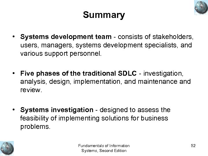 Summary • Systems development team - consists of stakeholders, users, managers, systems development specialists,