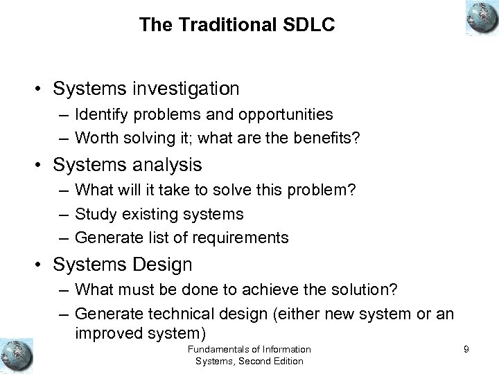 The Traditional SDLC • Systems investigation – Identify problems and opportunities – Worth solving