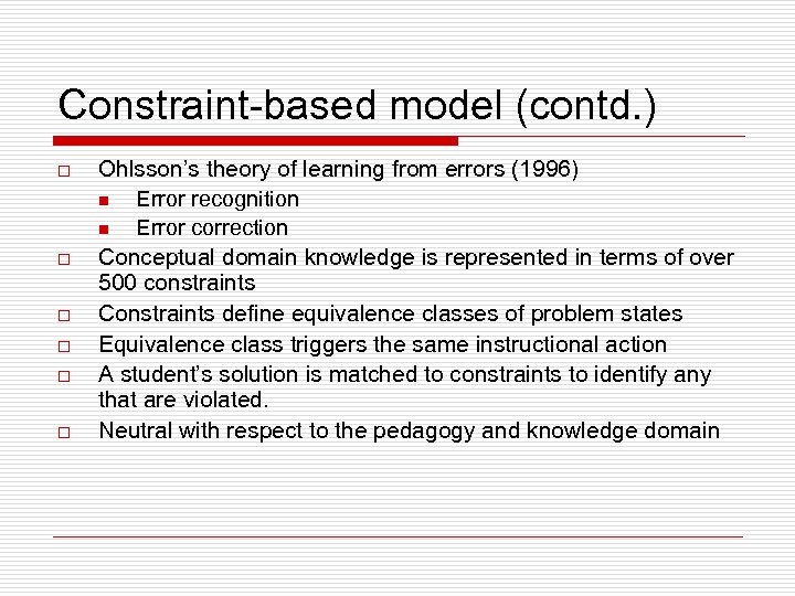 Constraint-based model (contd. ) o o o Ohlsson’s theory of learning from errors (1996)