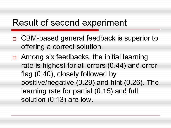 Result of second experiment o o CBM-based general feedback is superior to offering a