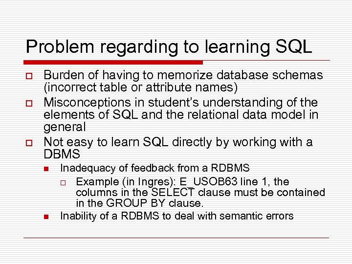 Problem regarding to learning SQL o o o Burden of having to memorize database