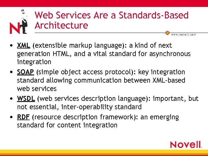 Web Services Are a Standards-Based Architecture • XML (extensible markup language): a kind of