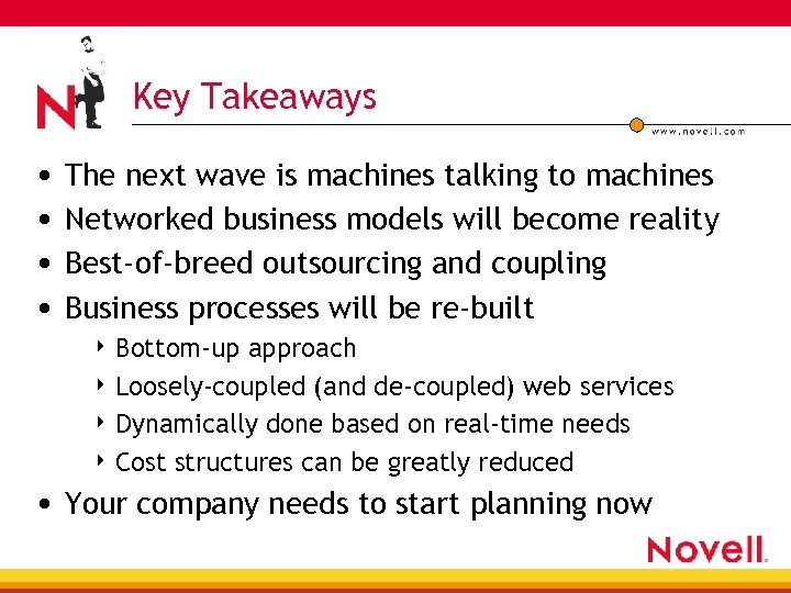 Key Takeaways • The next wave is machines talking to machines • Networked business