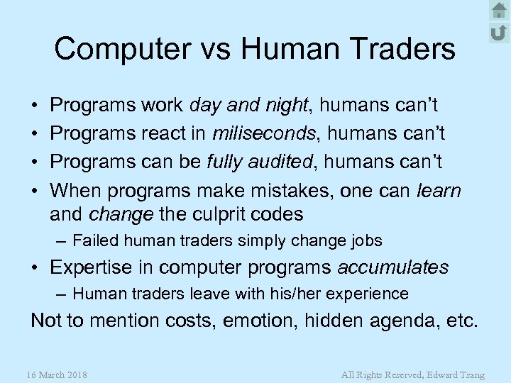 Computer vs Human Traders • • Programs work day and night, humans can’t Programs