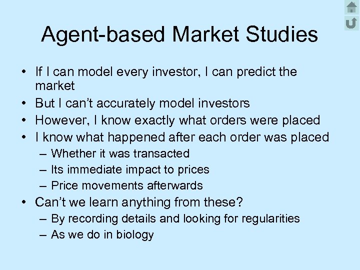 Agent-based Market Studies • If I can model every investor, I can predict the