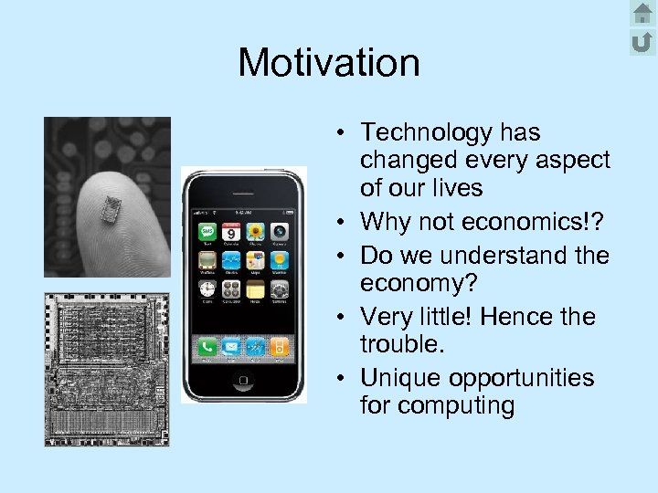Motivation • Technology has changed every aspect of our lives • Why not economics!?