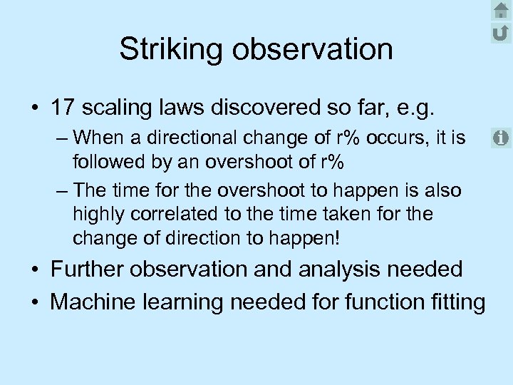 Striking observation • 17 scaling laws discovered so far, e. g. – When a