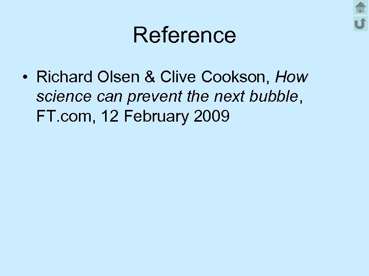Reference • Richard Olsen & Clive Cookson, How science can prevent the next bubble,