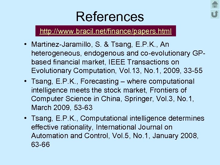 References http: //www. bracil. net/finance/papers. html • Martinez-Jaramillo, S. & Tsang, E. P. K.