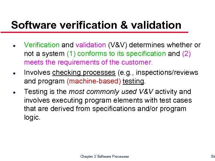 Software verification & validation l l l Verification and validation (V&V) determines whether or