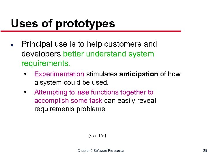 Uses of prototypes l Principal use is to help customers and developers better understand