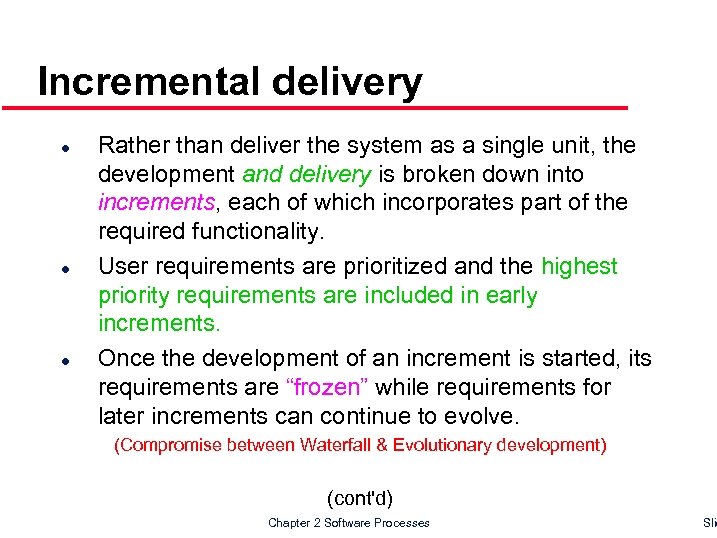 Incremental delivery l l l Rather than deliver the system as a single unit,