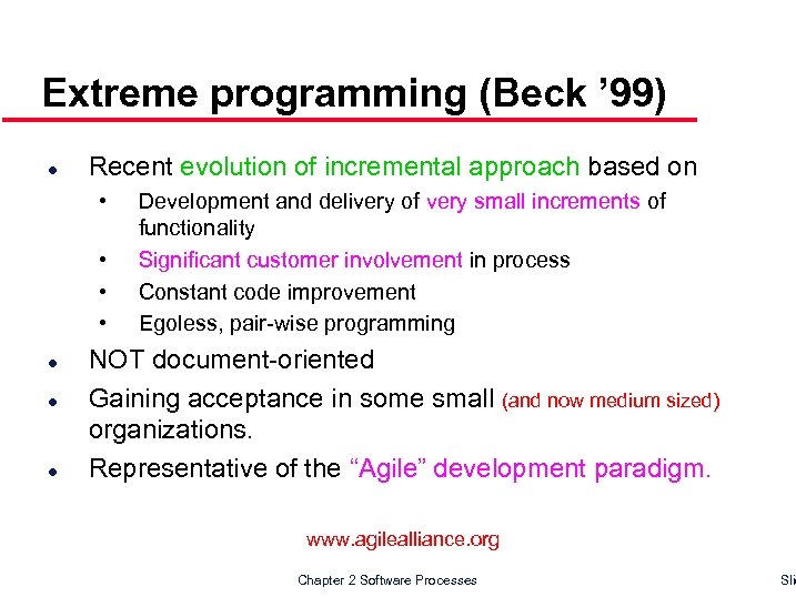 Extreme programming (Beck ’ 99) l Recent evolution of incremental approach based on •