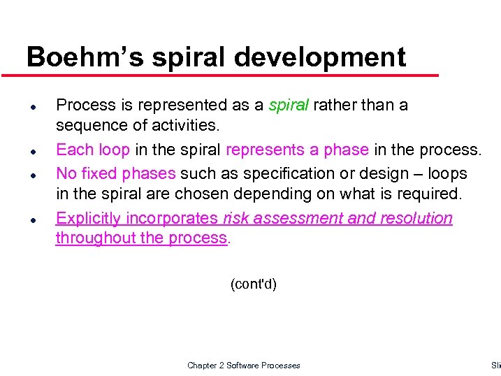 Boehm’s spiral development l l Process is represented as a spiral rather than a
