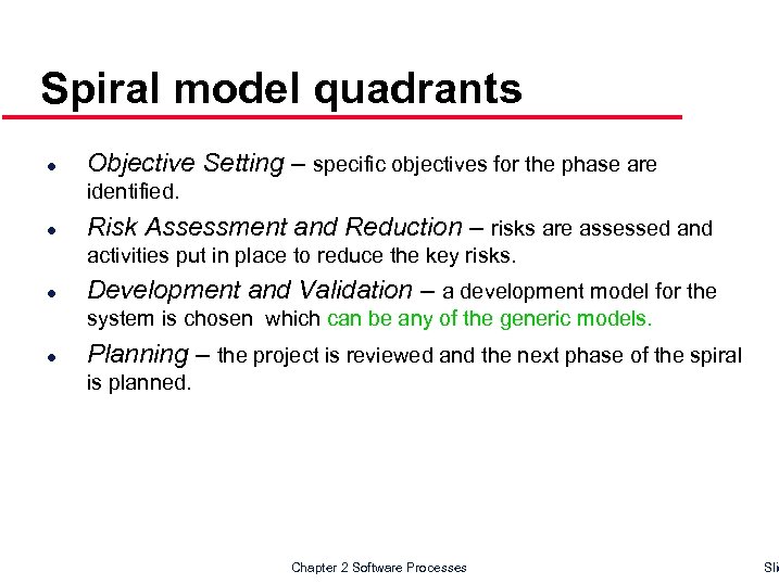 Spiral model quadrants l Objective Setting – specific objectives for the phase are identified.